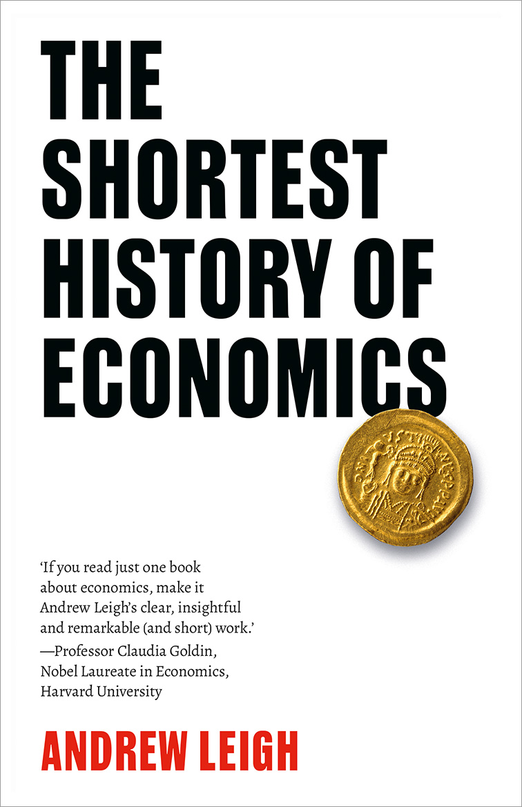 The Shortest History of Economics by Andrew Leigh Black Inc.